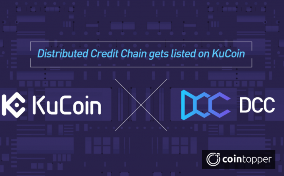 Distributed Credit Chain (DCC) Gets Listed on KuCoin Cryptocurrency Exchange