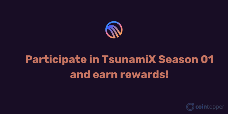 Participate in TsunamiX Season 01 and earn rewards!