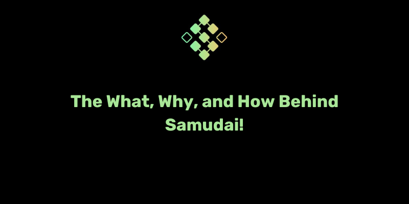 Samudai: The complete guide to What, Why, and How