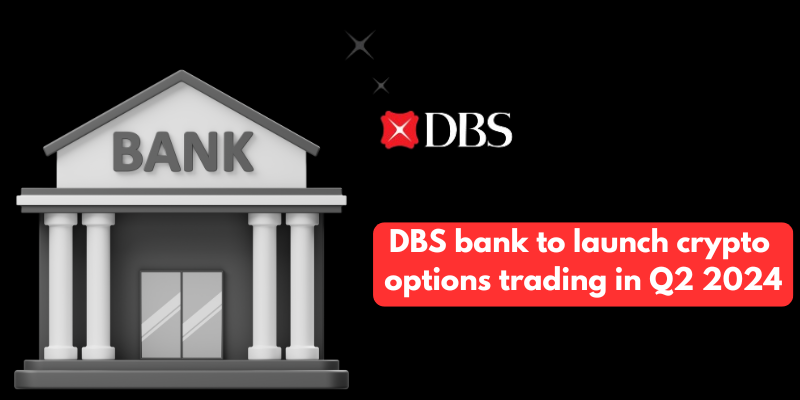 DBS bank to launch crypto options trading in Q2 2024