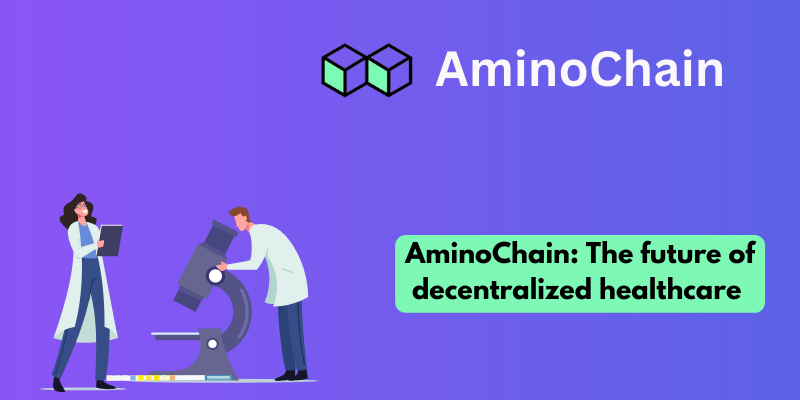 AminoChain: The future of decentralized healthcare