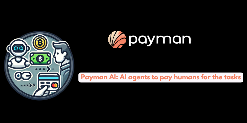 Payman AI: AI agents to pay humans for the tasks