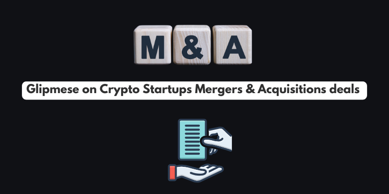 Notable merger and acquisition deals in crypto Startups