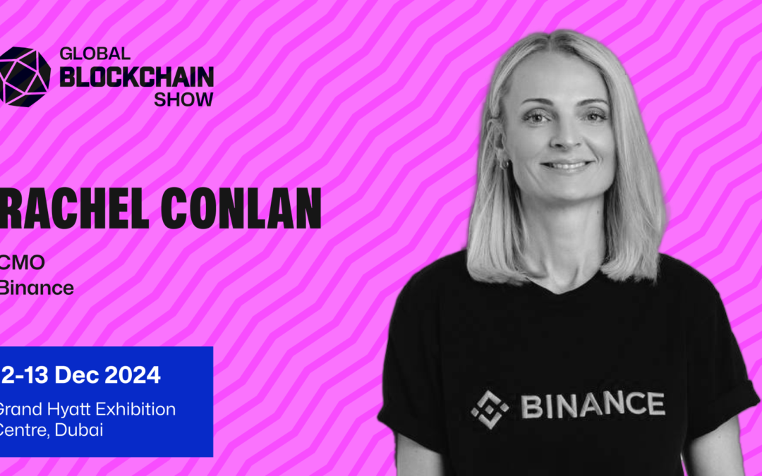 Binance CMO Rachel Conlan to Join Fireside at Global Blockchain Show in Dubai