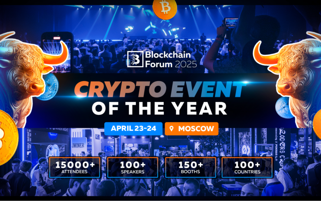 Crypto Scene is Heating Up: Top Brands to Meet in Moscow at Blockchain Forum 2025